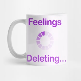 Feelings deleting Mug